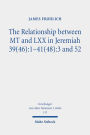 The Relationship between MT and LXX in Jeremiah 39(46): 1-41(48):3 and 52