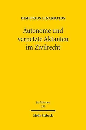 Autonome und vernetzte Aktanten im Zivilrecht: Grundlinien zivilrechtlicher Zurechnung und Strukturmerkmale einer elektronischen Person