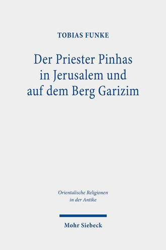 Der Priester Pinhas in Jerusalem und auf dem Berg Garizim: Eine intertextuelle Untersuchung und literar-, sozial- und religionsgeschichtliche Einordnung