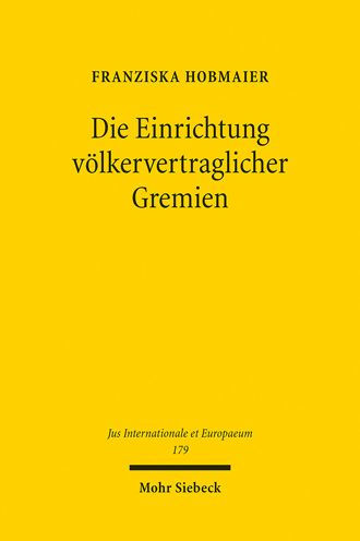 Die Einrichtung volkervertraglicher Gremien: Entwicklung eines unionsrechtlichen Legitimationssystems mit Bezugen zum Grundgesetz