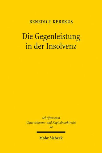 Die Gegenleistung in der Insolvenz: Bewertung, Behandlung und Berucksichtigung im System von Insolvenzanfechtungsrecht und Zahlungsverbot der Geschaftsleiter