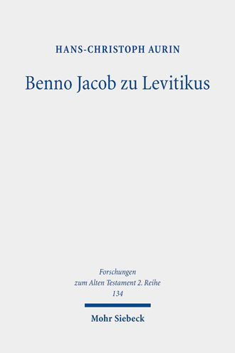 Benno Jacob zu Levitikus: Eine Studie zu seinem Nachlass mit Edition des Manuskripts 'Leviticus 17-20'