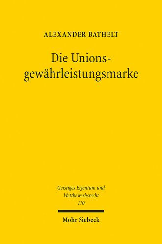 Die Unionsgewahrleistungsmarke: Charakter und Rolle im System des unverfalschten Wettbewerbs