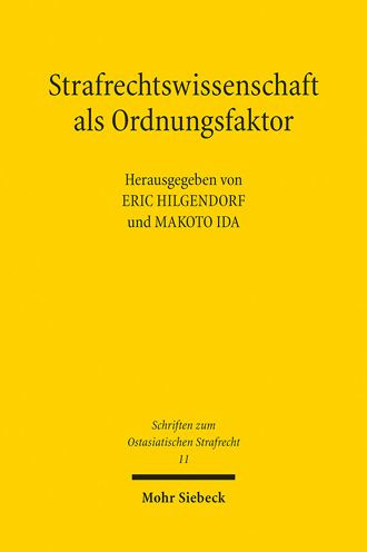 Strafrechtswissenschaft als Ordnungsfaktor: Texte zur Strafrechtswissenschaft und Strafrechtstheorie aus Japan
