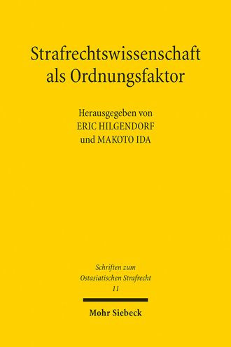 Strafrechtswissenschaft als Ordnungsfaktor: Texte zur Strafrechtswissenschaft und Strafrechtstheorie aus Japan