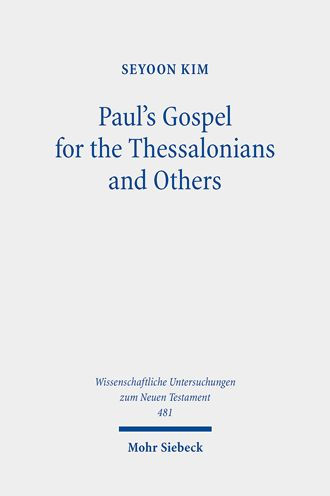 Paul's Gospel for the Thessalonians and Others: Essays on 1 & 2 Thessalonians and Other Pauline Epistles