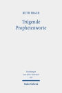 Trugende Prophetenworte: Zum Umgang mit falscher und unerfullter Prophetie im Alten Testament im Kontext altorientalischer und antiker Divination