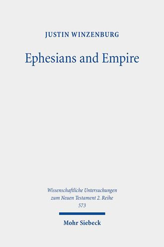 Ephesians and Empire: An Evaluation of the Epistle's Subversion of Roman Imperial Ideology