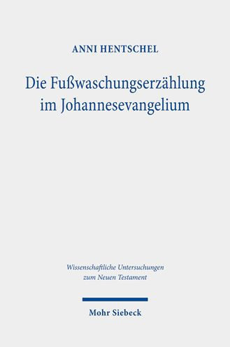 Die Fusswaschungserzahlung im Johannesevangelium: Ein Beitrag zur johanneischen Ekklesiologie