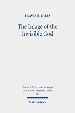 The Image of the Invisible God: An Exegetical Study of Colossians 1:15-20
