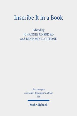 Inscribe It in a Book: Scribal Practice, Cultural Memory, and the Making of the Hebrew Scriptures