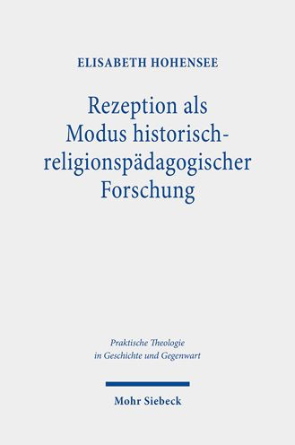 Rezeption als Modus historisch-religionspadagogischer Forschung: Das Beispiel der Rezeption des altkirchlichen Katechumenats in der neuzeitlichen Katechetik