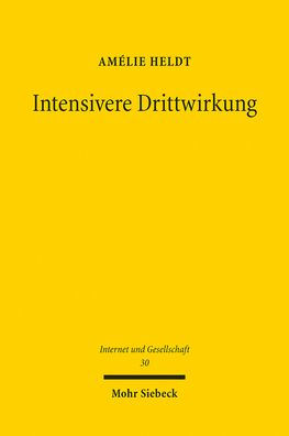 Intensivere Drittwirkung: Die mittelbare Drittwirkung der Meinungsfreiheit in Offentlichkeiten der digitalen Gesellschaft. Eine verfassungsrechtliche, rechtsvergleichende und interdisziplinare Analyse
