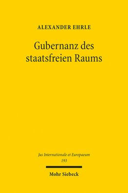 Gubernanz des staatsfreien Raums: Eine Untersuchung zu strukturellen Veranderungen des Volkerrechts unter besonderer Berucksichtigung des Tiefseebergbauregimes