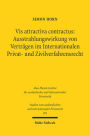 Vis attractiva contractus: Ausstrahlungswirkung von Vertragen im Internationalen Privat- und Zivilverfahrensrecht