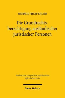 Die Grundrechtsberechtigung auslandischer juristischer Personen: Eine Untersuchung des Grundgesetzes unter besonderer Beachtung der Vorgaben des Unions- und Volkerrechts