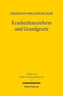 Krankenhausreform und Grundgesetz: Kompetentielle und grundrechtliche Determinanten einer Reform von Krankenhausplanung und Krankenhausvergutung