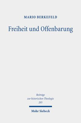 Freiheit und Offenbarung: Religionstheorie und Dogmatik bei Richard Adelbert Lipsius