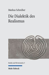 Title: Die Dialektik des Realismus: Eine systematisch-historische Analyse, Author: Markus Schreiber