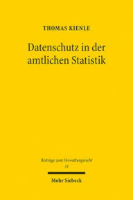 Title: Datenschutz in der amtlichen Statistik: Unionsrechtliche Vorgaben und mitgliedstaatliche Gestaltungsraume am Beispiel der Bundesstatistik, Author: Thomas Kienle