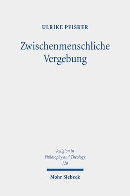 Zwischenmenschliche Vergebung: Phanomenologische Betrachtungen in protestantischer Perspektive