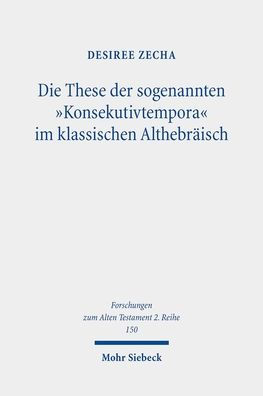 Die These der sogenannten 'Konsekutivtempora' im klassischen Althebraisch: Eine kritische Uberprufung