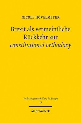Brexit als vermeintliche Ruckkehr zur constitutional orthodoxy: Selbstbindung des Westminster Parliament nach dem Austritt aus der Europaischen Union