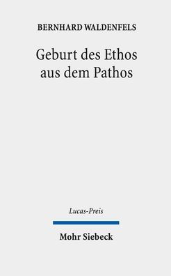 Geburt des Ethos aus dem Pathos: Wege einer responsiven Phanomenologie