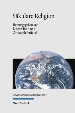 Sakulare Religion: Ein Beitrag zur Sakularisierungsdebatte