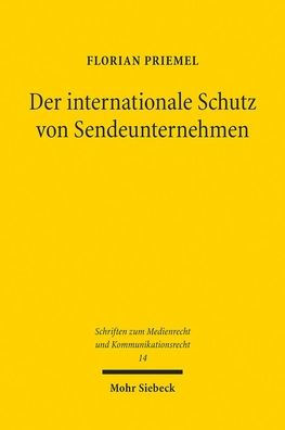 Der internationale Schutz von Sendeunternehmen: Notwendigkeit und Ausgestaltung seiner Aktualisierung in einem WIPO Broadcasting Organizations Treaty