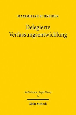 Delegierte Verfassungsentwicklung: Eine Studie uber das Verhaltnis von Entstehungs- und Geltungszeit in der Verfassungsanwendung unter besonderer Berucksichtigung der jungeren US-amerikanischen Methodendebatte