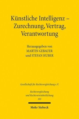 Kunstliche Intelligenz - Zurechnung, Vertrag, Verantwortung: Ergebnisse der 38. Tagung der Gesellschaft fur Rechtsvergleichung in Tubingen - Fachgruppe Zivilrecht
