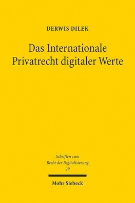 Das Internationale Privatrecht digitaler Werte: Kollisionsrechtliche Interessen bei der Digitalisierung von Vermogenswerten