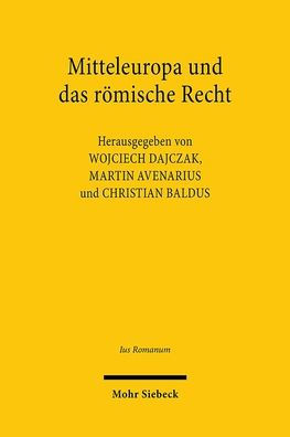 Mitteleuropa und das romische Recht: Methodische Herausforderungen an die Romanistik im Kontext der neuen politischen Ordnung nach dem Ersten Weltkrieg