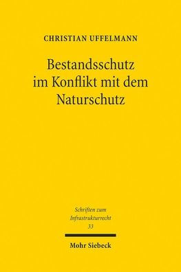 Bestandsschutz im Konflikt mit dem Naturschutz: Anwendung des europaischen Naturschutzrechts bei genehmigten Infrastrukturvorhaben