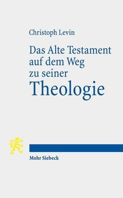 Das Alte Testament auf dem Weg zu seiner Theologie: Grundzuge der Religionsgeschichte und der Hermeneutik