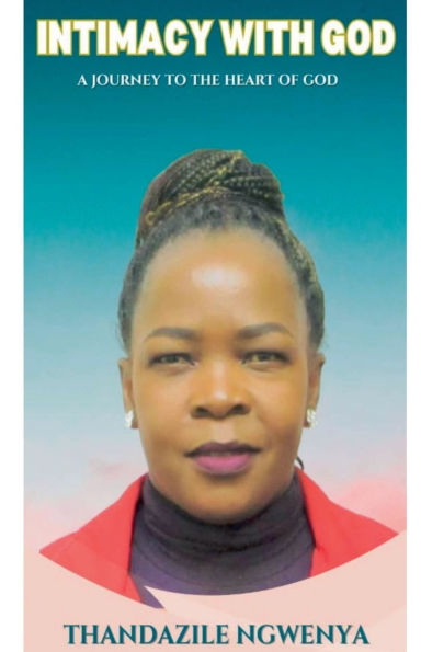 Intimacy with God - A Journey to the Heart of