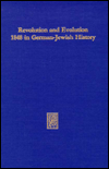 Title: Revolution and Evolution 1848 in German-Jewish History, Author: Werner E Mosse
