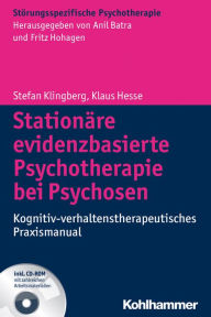 Title: Stationare evidenzbasierte Psychotherapie bei Psychosen: Kognitiv-verhaltenstherapeutisches Praxismanual, Author: Klaus Hesse