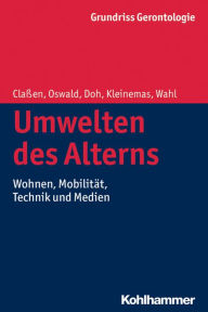 Title: Umwelten des Alterns: Wohnen, Mobilitat, Technik und Medien, Author: Katrin Classen