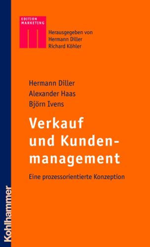 Verkauf und Kundenmanagement: Eine prozessorientierte Konzeption