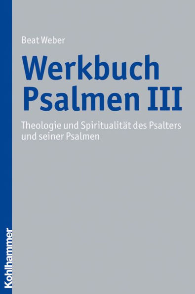 Werkbuch Psalmen III: Theologie und Spiritualitat des Psalters seiner