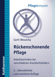 Title: Ruckenschonende Pflege: Arbeitstechniken bei verschiedenen Krankheitsbildern, Author: Gerti Wewerka