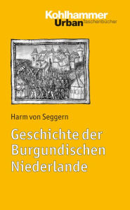 Title: Geschichte der Burgundischen Niederlande, Author: Harm von Seggern