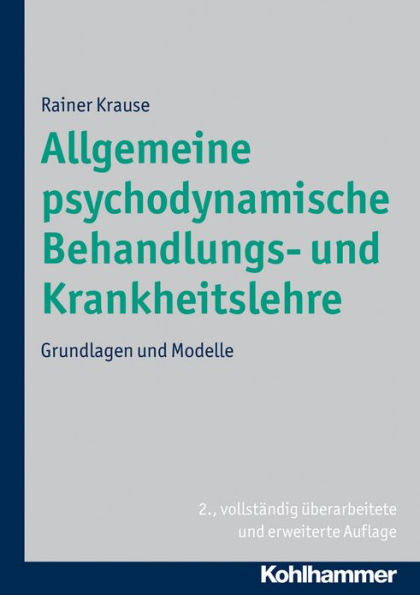 Allgemeine psychodynamische Behandlungs- und Krankheitslehre: Grundlagen und Modelle