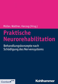 Title: Praktische Neurorehabilitation: Behandlungskonzepte nach Schadigung des Nervensystems, Author: Jurgen Herzog