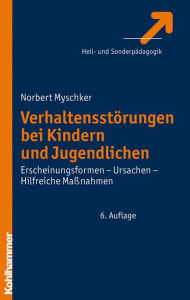 Title: Verhaltensstorungen bei Kindern und Jugendlichen: Erscheinungsformen - Ursachen - Hilfreiche Massnahmen, Author: Norbert Myschker