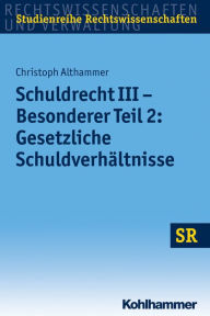 Title: Schuldrecht III - Besonderer Teil 2: Gesetzliche Schuldverhaltnisse, Author: Christoph Althammer