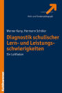 Diagnostik schulischer Lern- und Leistungsschwierigkeiten: Ein Leitfaden