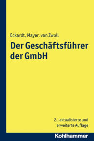 Title: Der Geschaftsfuhrer der GmbH, Author: Bernd Eckardt